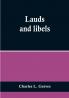 Lauds and libels