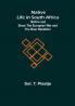 Native Life in South Africa :  Before and Since the European War and the Boer Rebellion
