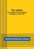 Die Juden:  Ein Lustspiel in einem Aufzuge verfertiget im Jahre 1749.
