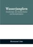 Wasserjungfern: Geschichten von Sommerboten und Sonnenkündern