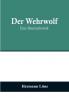 Der Wehrwolf: Eine Bauernchronik