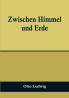 Zwischen Himmel und Erde
