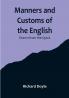 Manners and Customs of the English: Drawn from the Quick