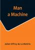 Man a Machine