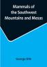 Mammals of the Southwest Mountains and Mesas