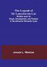 The Legend of Sir Lancelot du Lac: Studies upon its Origin Development and Position in the Arthurian Romantic Cycle