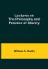 Lectures on the Philosophy and Practice of Slavery