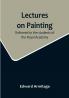 Lectures on Painting: Delivered to the students of the Royal Acadamy