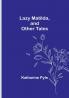 Lazy Matilda and Other Tales