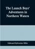 The Launch Boys' Adventures in Northern Waters