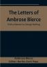 The Letters of Ambrose Bierce With a Memoir by George Sterling