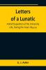 Letters of a Lunatic; A Brief Exposition of My University Life During the Years 1853-54
