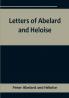 Letters of Abelard and HeloiseTo which is prefix'd a particular account of their lives amours and misfortunes