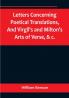 Letters Concerning Poetical TranslationsAnd Virgil's and Milton's Arts of Verse &c.