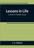 Lessons in Life:  A Series of Familiar Essays