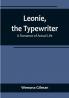 Leonie the Typewriter: A Romance of Actual Life