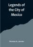 Legends of the City of Mexico