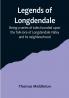 Legends of Longdendale: Being a series of tales founded upon the folk-lore of Longdendale Valley and its neighbourhood