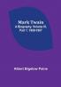 Mark Twain: A Biography| Volume III| Part 1: 1900-1907