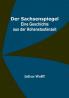 Der Sachsenspiegel: Eine Geschichte aus der Hohenstaufenzeit