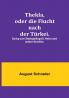 Thekla oder die Flucht nach der Türkei:   Epilog zum Staatsgefängniß. Nebst zwei andern Novellen.