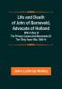 Life and Death of John of Barneveld Advocate of Holland : with a view of the primary causes and movements of the Thirty Years' War 1609-14