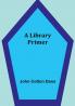 A Library Primer