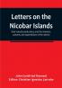 Letters on the Nicobar islands their natural productions and the manners customs and superstitions of the natives with an account of an attempt made by the Church of the United Brethren to convert them to Christianity