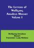 The Letters of Wolfgang Amadeus Mozart| Volume I