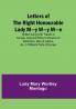 Letters of the Right Honourable Lady M—y W—y M—e:  Written during Her Travels in Europe Asia and Africa to Persons of Distinction Men of Letters &c. in Different Parts of Europe