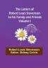 The Letters of Robert Louis Stevenson to his Family and Friends -| Volume I