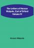 The Letters of Horace Walpole Earl of Orford| Volume IV