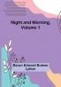 Night and Morning| Volume 1