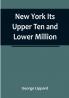 New York Its Upper Ten and Lower Million