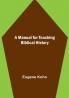 A Manual for Teaching Biblical History