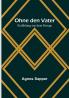 Ohne den Vater: Erzählung aus dem Kriege