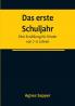 Das erste Schuljahr: Eine Erzählung für Kinder von 7-12 Jahren