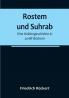 Rostem und Suhrab: Eine Heldengeschichte in zwölf Büchern