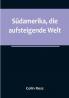 Südamerika die aufsteigende Welt