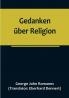 Gedanken über Religion:  Die religiöse Entwicklung eines Naturforschers vom Atheismus zum Christentum.