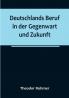 Deutschlands Beruf in der Gegenwart und Zukunft