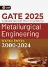 GKP GATE 2025 : Metallurgical Engineering - Solved Papers (2000-2024)