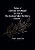 Notes of a Twenty-Five Years' Service in the Hudson's Bay Territory. Volume I.