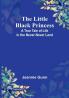 The Little Black Princess: A True Tale of Life in the Never-Never Land