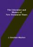 The Literature and History of New Testament Times