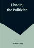 Lincoln the Politician