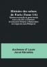 Histoire des salons de Paris (Tome 1/6): Tableaux et portraits du grand monde sous Louis XVI Le Directoire le Consulat et l'Empire la Restauration et le règne de Louis-Philippe Ier