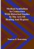 Medical symbolism in connection with historical studies in the arts of healing and hygiene