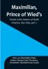 Maximilian Prince of Wied's Travels in the Interior of North America 1832-1834| Part 2
