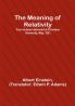 The Meaning of Relativity:  Four lectures delivered at Princeton University May 1921